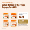 Also available as the Fresh Papaya Facial Kit: all 4 jars for ₹679, MRP ₹1,596